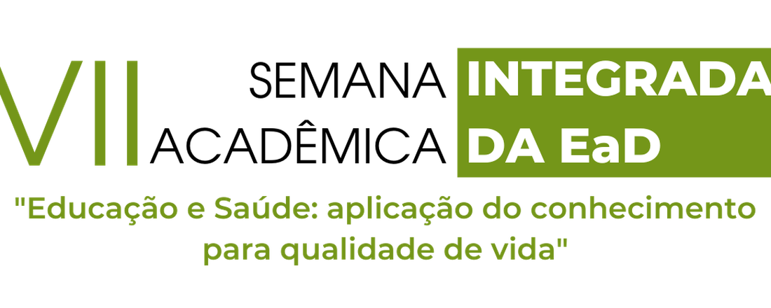 VII Semana Acadêmica Integrada da EaD - "Educação e Saúde: aplicação do conhecimento para qualidade de vida"