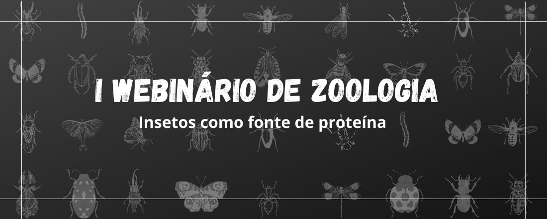 I Webinário de Zoologia: Insetos como fonte de proteína