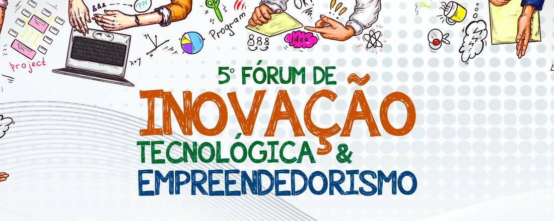 V Fórum de Inovação Tecnológica e Empreendedorismo CEULJI/ULBRA