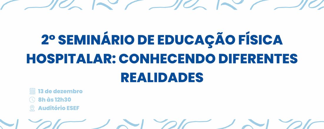 2° Seminário de Educação Física Hospitalar: conhecendo diferentes realidades