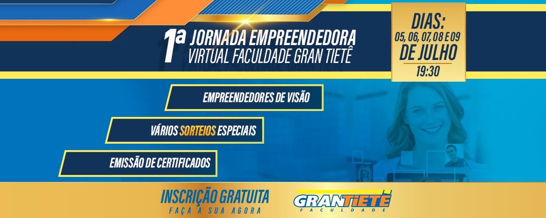 05/07 - 1ª JORNADA EMPREENDEDORA VIRTUAL FACULDADE GRAN TIETÊ