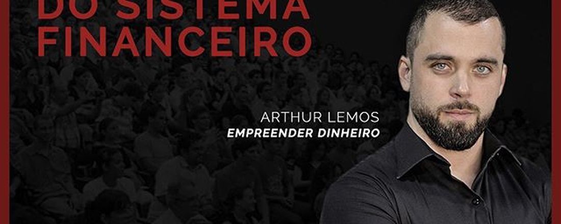 Os Bastidores do Sistema Financeiro - Arthur Dantas Lemos