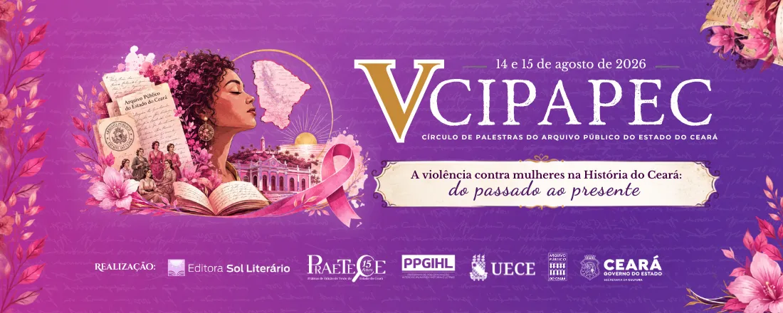V CÍRCULO DE PALESTRAS DO ARQUIVO PÚBLICO DO ESTADO DO CEARÁ - V CIPAPEC
