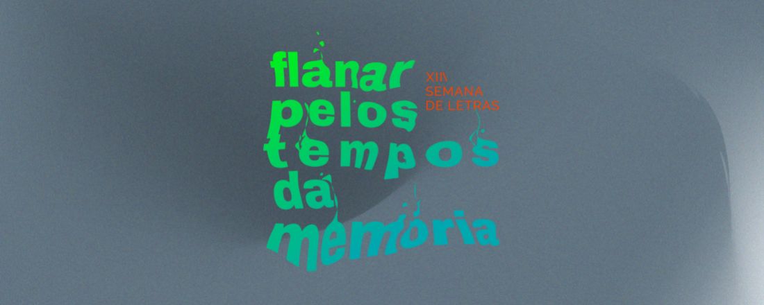 XIII Semana de Letras: flanar pelos tempos da memória