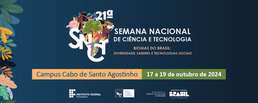 21ª Semana Nacional de Ciência e Tecnologia do IFPE - Campus Cabo de Santo Agostinho