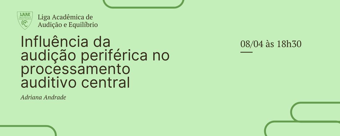 Influência da Audição Periférica no Processamento Auditivo Central - Adriana Andrade