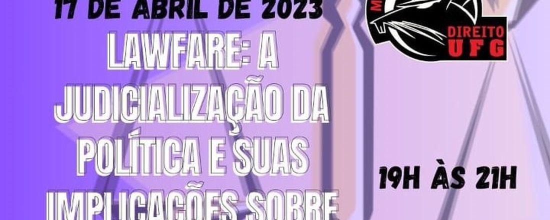 LAWFARE: A JUDICIALIZAÇÃO DA POLÍTICA E SUA IMPLICAÇÕES SOBRE OS DIREITOS HUMANOS