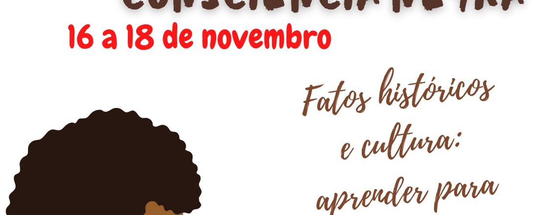 III SEMANA DA CONSCIÊNCIA NEGRA do Instituto Federal de Educação, Ciência e Tecnologia do Maranhão (IFMA) do Campus São João dos Patos, TEMA: Fatos históricos e cultura: aprender para (re)existir