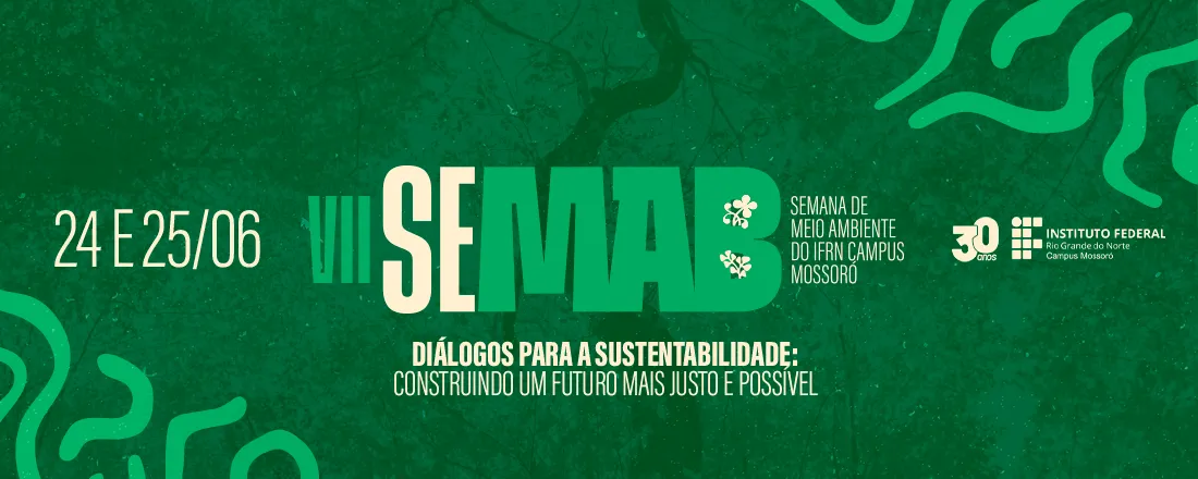 VII Semana de Meio Ambiente do IFRN - Campus Mossoró