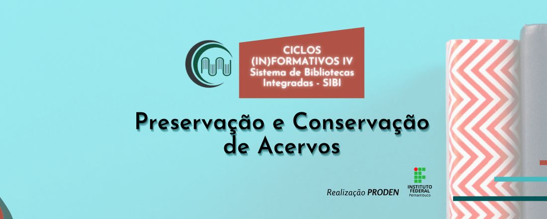 Ciclo IV - Preservação e Conservação de Acervos