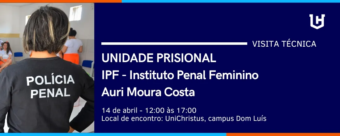 VISITA TÉCNICA - Unidade Prisional Feminina Auri Moura Costa