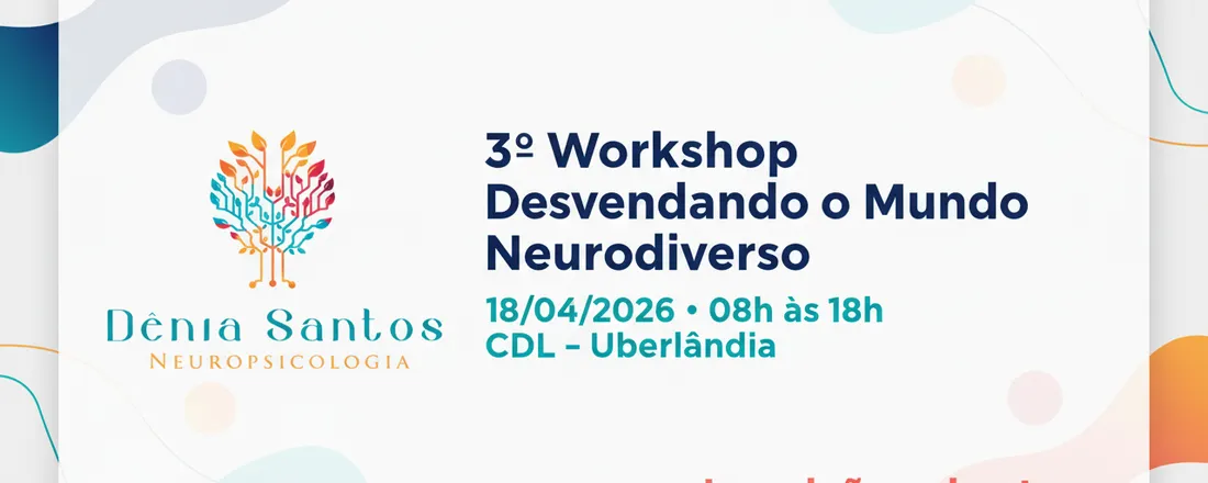 3º Workshop 'Desvendando o Mundo Neurodiverso'