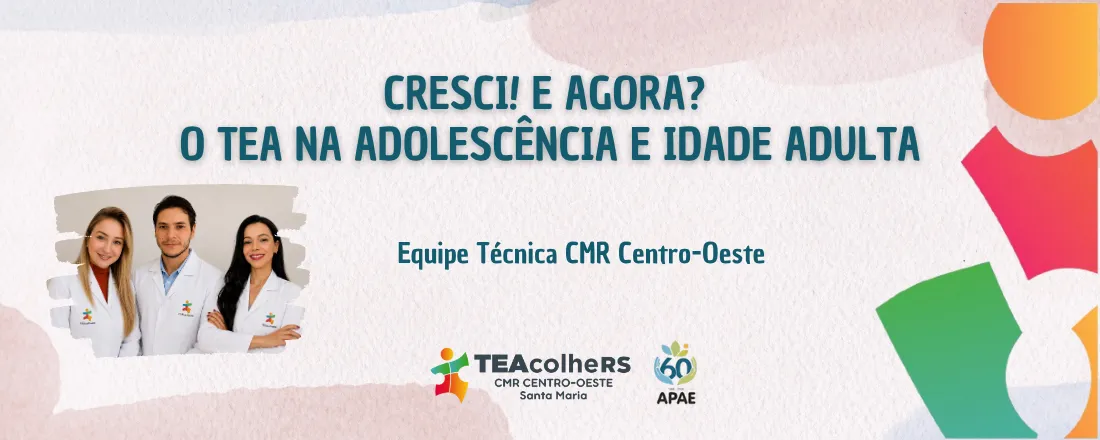 Cresci! E agora? O TEA na adolescência e vida adulta