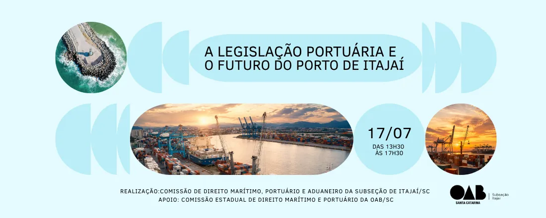Workshop – A LEGISLAÇÃO PORTUÁRIA E O FUTURO DO PORTO DE ITAJAÍ – EXPECTATIVAS x REALIDADE. "