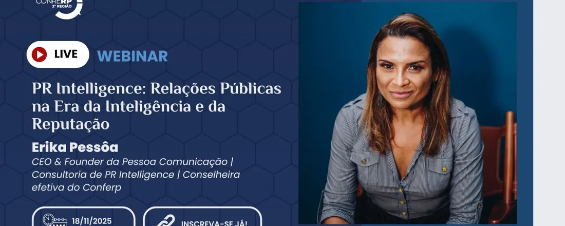 Webinar V - PR Intelligence: Relações Públicas na Era da Inteligência e da Reputação Uma nova mentalidade de governança reputacional baseada em evidências e inteligência humana.