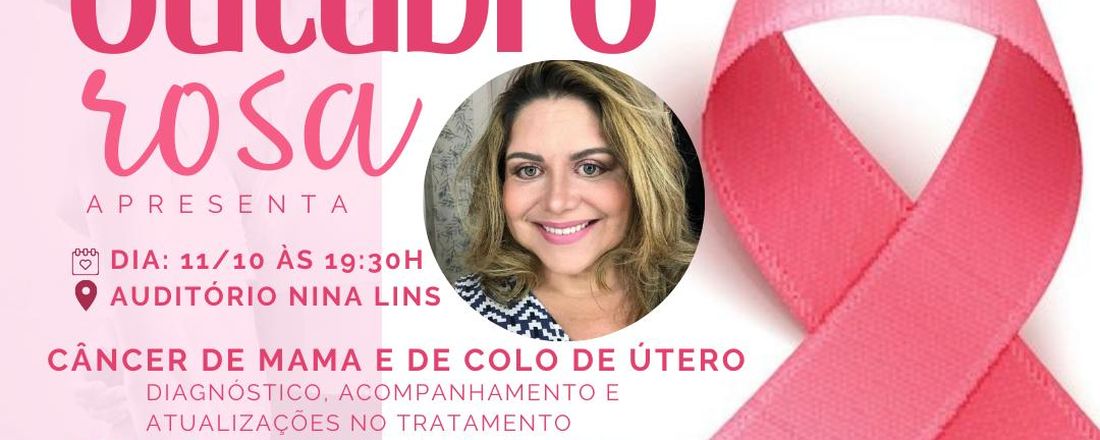 Outubro Rosa : Abordagens e tratamentos no câncer de mama e de colo de útero.