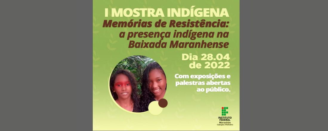 I MOSTRA INDÍGENA - Memórias e Resistências: a presença indígena na Baixada Maranhense