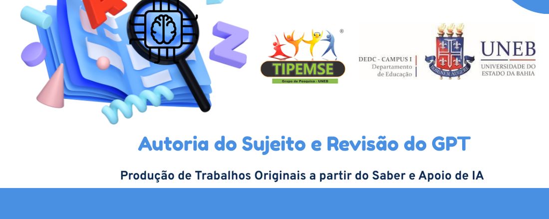 Autoria do Sujeito e Revisão do GPT: Produção de Trabalhos Originais a partir do Saber e Apoio de IA