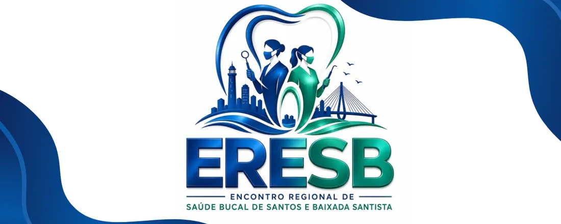 ERESB SANTOS - ENCONTRO REGIONAL DE EQUIPES DE SAÚDE BUCAL DE SANTOS E REGIÃO METROPOLITANA BAIXADA SANTISTA