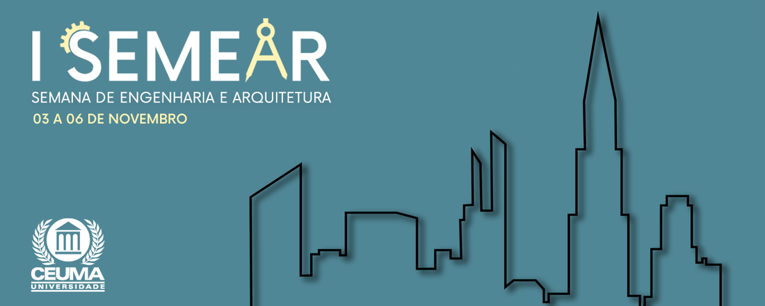 I Semana de Engenharia e Arquitetura e Urbanismo (SEMEAR) da Universidade Ceuma - campus Imperatriz
