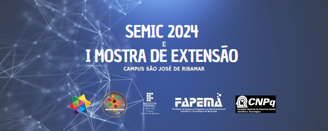 SEMINÁRIO DE INICIAÇÃO CIENTÍFICA 2024 E I MOSTRA DE EXTENSÃO DO CAMPUS SÃO JOSÉ DE RIBAMAR