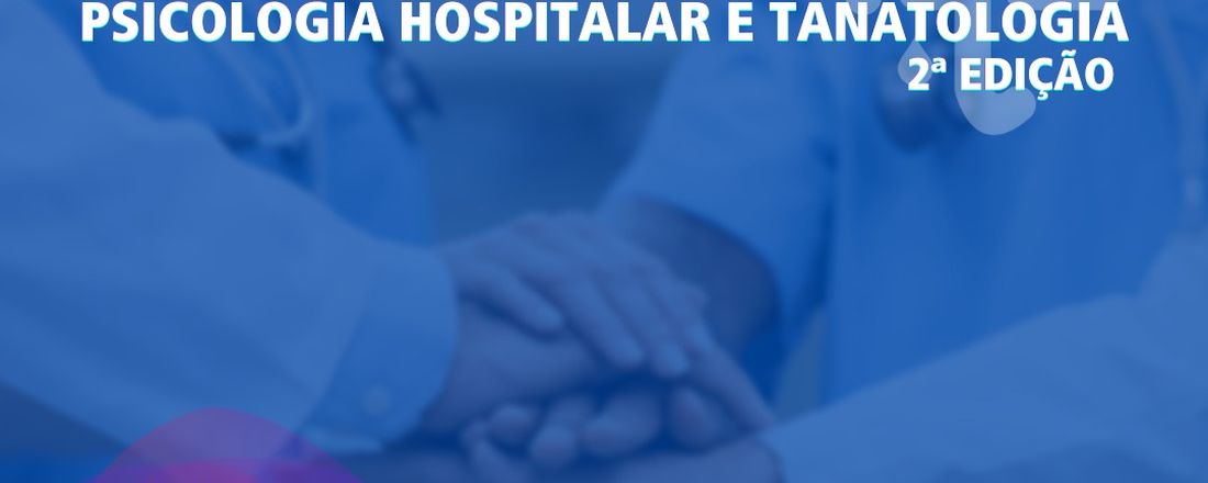 PSICOLOGIA HOSPITALAR E TANATOLOGIA (2ª ED)