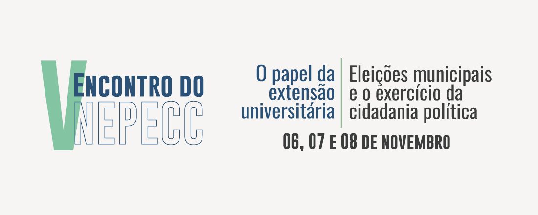 V Encontro do Nepecc “O papel da extensão universitária: Eleições municipais e o exercício da cidadania política”