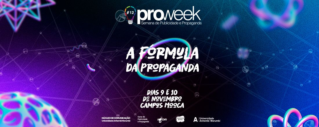 Proweek #12 | A fórmula da Propaganda - Semana de Publicidade da Universidade Anhembi Morumbi