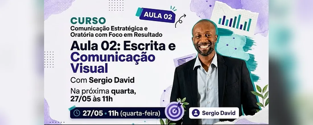 2026/10 Aula 02 - Comunicação Estratégica e Oratória com Foco em Resultado, com Sergio David.