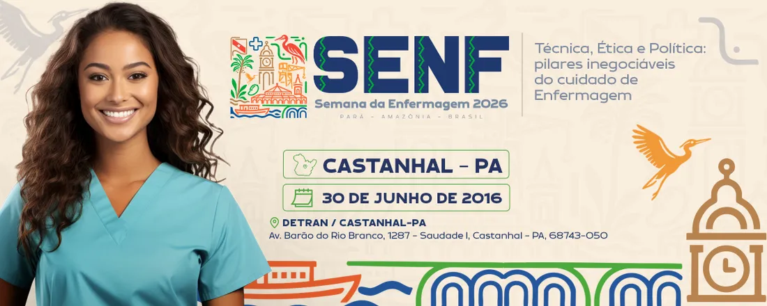 XXI SEMANA DA ENFERMAGEM DE CASTANHAL - Técnica, Ética e Política: Pilares inegociáveis do cuidado de Enfermagem