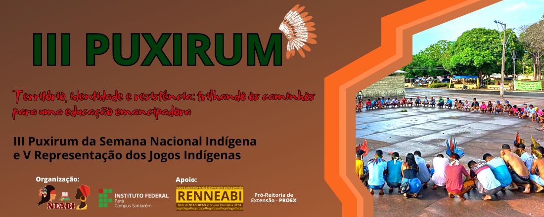 III Puxirum e V Representação dos Jogos Indígenas: Território, identidade e resistência: trilhando os caminhos para uma educação emancipadora