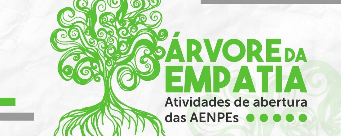 ÁRVORE DA EMPATIA: Atividades de abertura das AENPEs