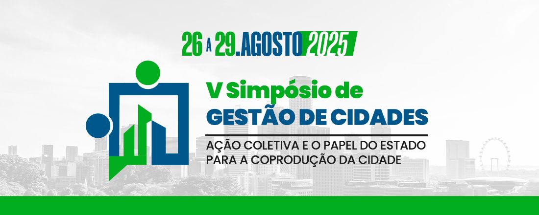 V Simpósio de Gestão de Cidades: Ação Coletiva e o Papel do Estado para Coprodução da Cidade