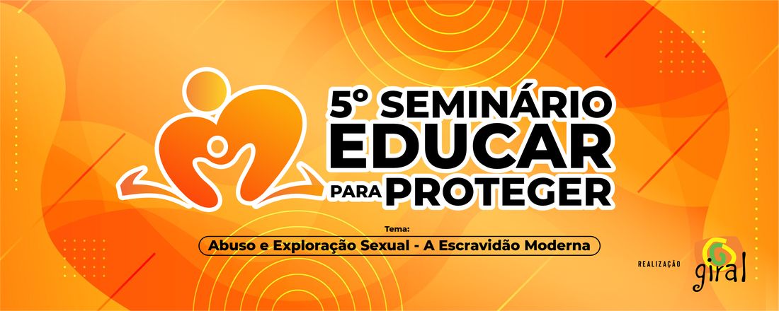 V Educar para Proteger: Abuso e Exploração - A Escravidão Moderna