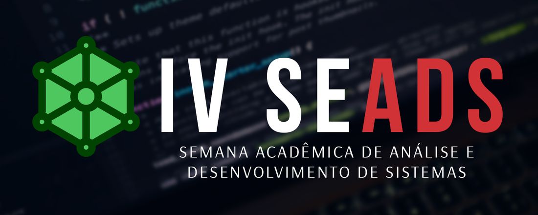 IV Semana Acadêmica de Análise e Desenvolvimento de Sistemas (IV SEADS)