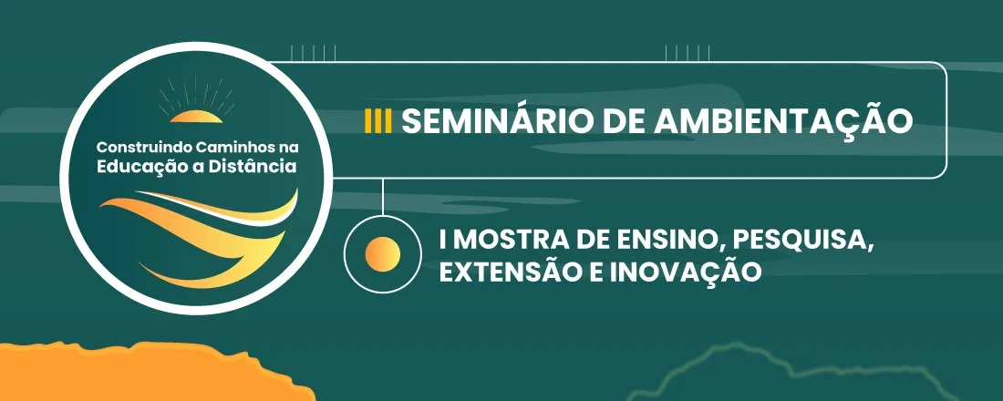 III Seminário de Ambientação e I Mostra EAD de ensino, pesquisa, extensão e Inovação