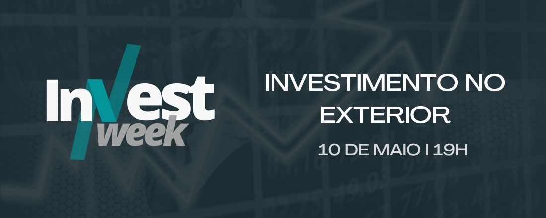 InvestWeek - Investimentos no Exterior