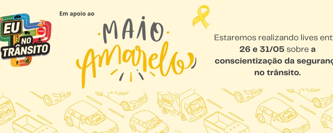 Eu no Trânsito - Maio Amarelo 2025