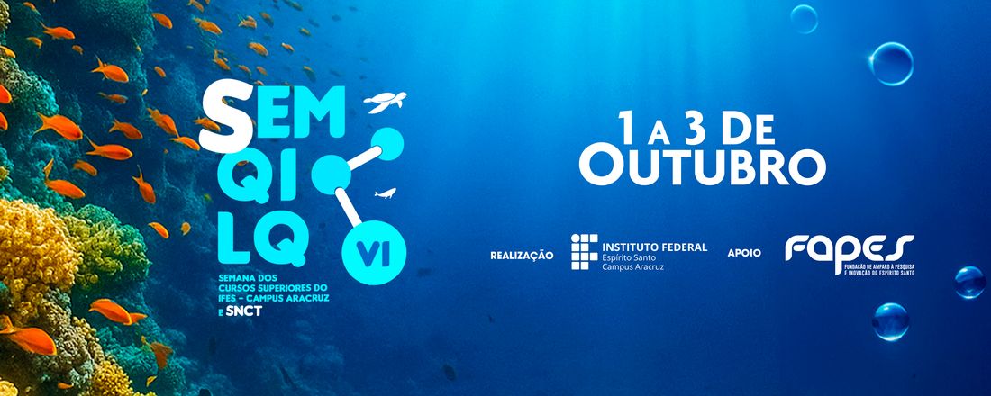 VI Semana de Engenharia Mecânica, Química Industrial e Licenciatura em Química do Campus Aracruz (SEMQILQ)