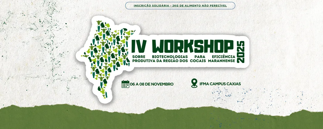 IV WORKSHOP SOBRE BIOTECNOLOGIAS PARA EFICIÊNCIA PRODUTIVA DA REGIÃO DOS COCAIS MARANHENSE