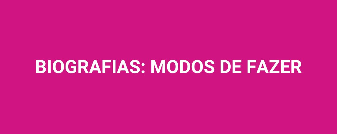 BIOGRAFIAS: MODOS DE FAZER