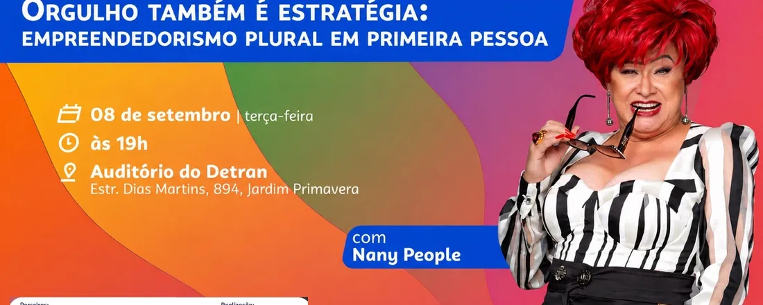 Palestra com Nany People "Orgulho também é estratégia: empreendedorismo plural em primeira pessoa".