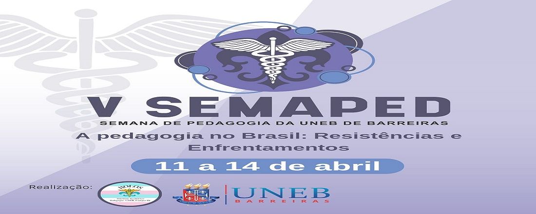 V SEMANA DE PEDAGOGIA DA UNEB-BARREIRAS. A PEDAGOGIA NO BRASIL: resistências e enfrentamentos