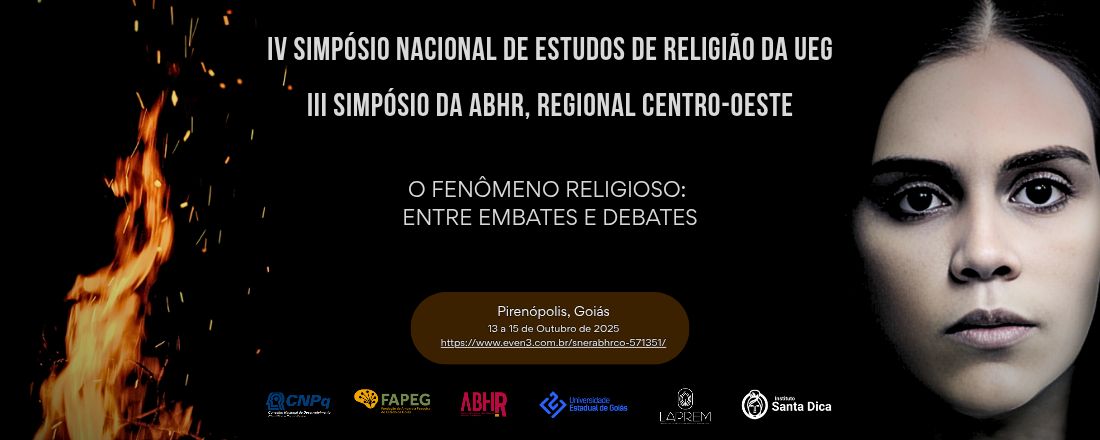 IV SIMPÓSIO NACIONAL DE ESTUDOS DA RELIGIÃO DA UEG & III SIMPÓSIO DA ABHR, REGIONAL CENTRO-OESTE: O fenômeno religioso entre embates e debates