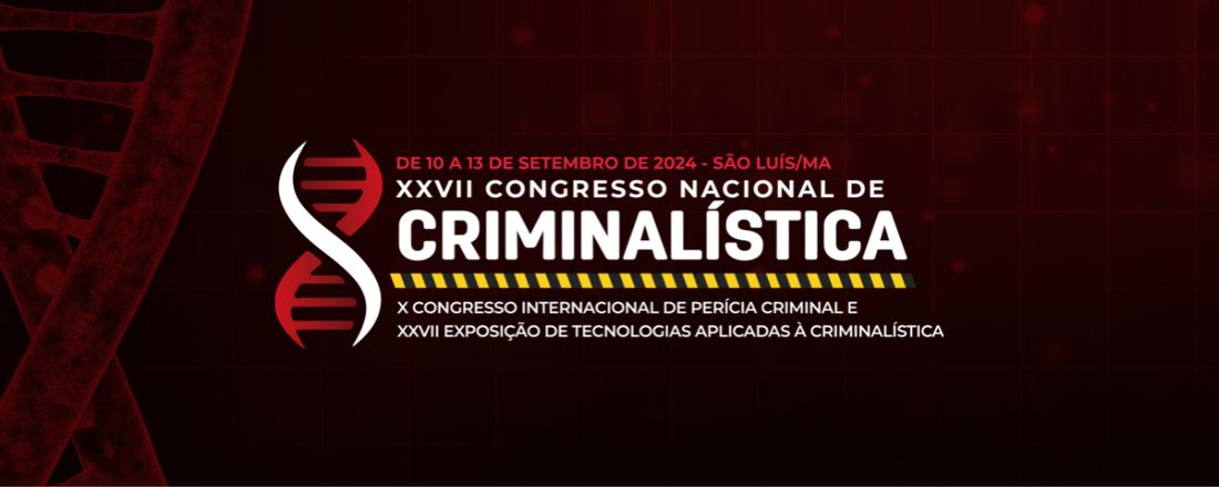 XXVII Congresso Nacional de Criminalística, X Congresso Internacional de Perícia Criminal e XXVII Exposição de Tecnologias Aplicadas à Criminalística