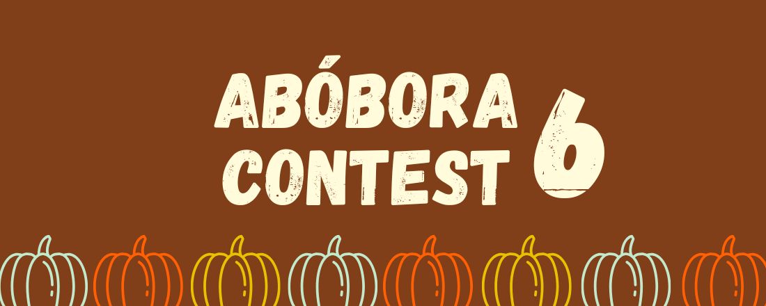 6° Abóbora Contest