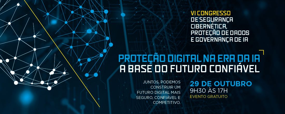 VI Congresso de Segurança Cibernética, Proteção de Dados e Governança de IA