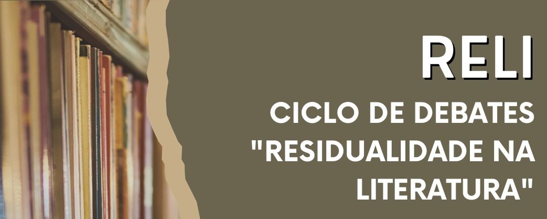 RELI - Ciclo de Debates "Residualidade na Literatura"