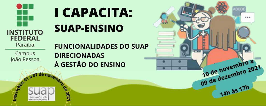 I CAPACITA SUAP-ENSINO: FUNCIONALIDADES DO SUAP DIRECIONADAS À GESTÃO DO ENSINO