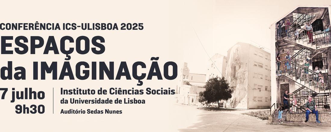 Conferência ICS-ULisboa 2025: Espaços da Imaginação